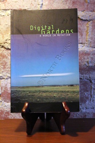 Digital Gardens: A World in Mutation (9780921047216) by Dompierre, Louise; Conley, Verena Andermatt; Marchessault, Janine