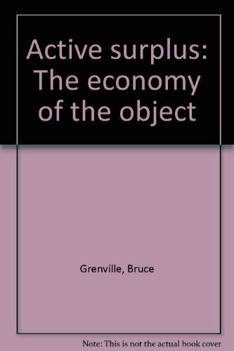Active surplus: The economy of the object (9780921047247) by Grenville, Bruce