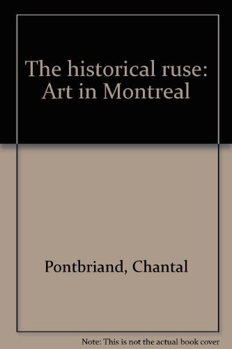 9780921047346: The Historical Ruse: Art in Montreal = La Ruse Historique: L'Art a Montreal