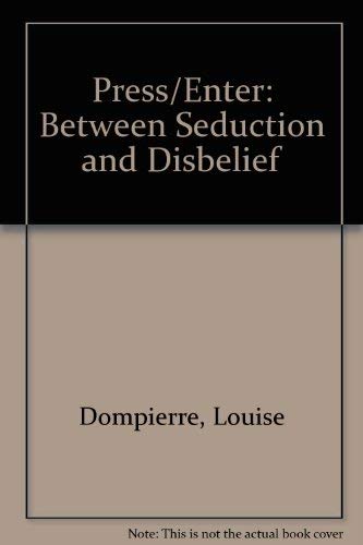 Stock image for Press/Enter: Between Seduction and Disbelief for sale by dsmbooks