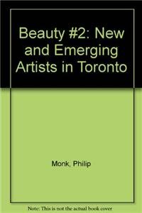 Stock image for Beauty #2: New and Emerging Artists in Toronto for sale by Zubal-Books, Since 1961