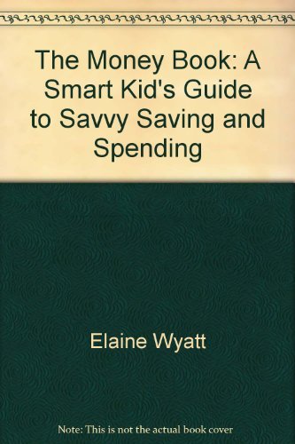 Beispielbild fr The money book: A smart kid's guide to savvy saving and spending zum Verkauf von SecondSale