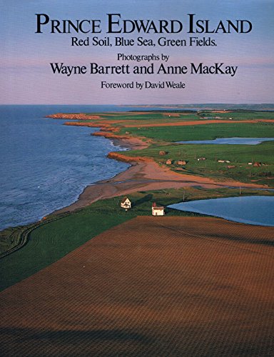 Imagen de archivo de Prince Edward Island : Red Soil, Blue Sea, Green Fields a la venta por Better World Books