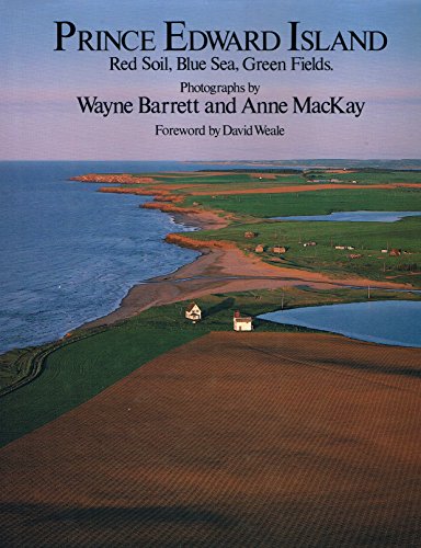 Stock image for Prince Edward Island : Red Soil, Blue Sea, Green Fields for sale by Better World Books