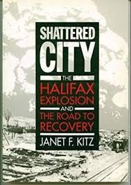 Stock image for Shattered City : The Halifax Explosion and the Road to Recovery for sale by Edmonton Book Store