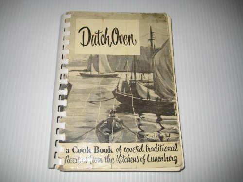 Beispielbild fr Dutch Oven: A Cook Book of Coveted Traditional Recipes from the Kitchens of Lunenburg zum Verkauf von Second Story Books, ABAA
