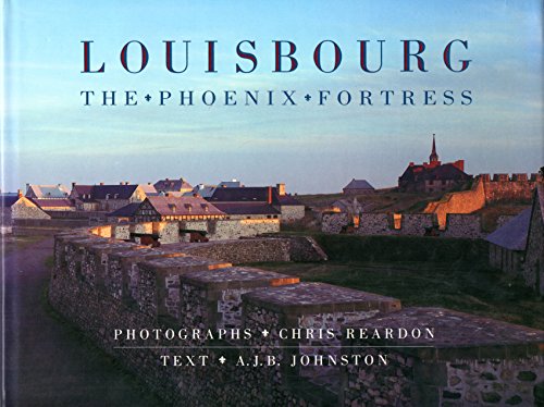 Stock image for Louisbourg the Phoenix Fortress for sale by Gumshoe Books