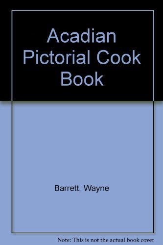 Acadian Pictorial Cookbook (9780921054627) by Barrett, Wayne