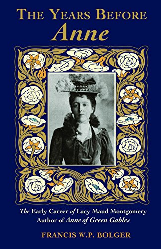 Beispielbild fr The Years Before Anne : The Early Career of Lucy Maud Montgomery zum Verkauf von Better World Books: West