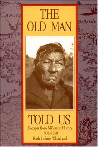 Old Man Told Us (9780921054832) by Whitehead, Ruth Holmes