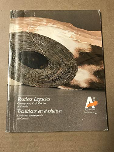 Stock image for Restless Legacies: Contemporary Craft Practice in Canada (Traditions en evolution: L'Artisanat contemporain au Canada) for sale by ANARTIST