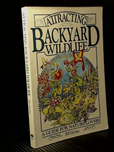 Stock image for Attracting Backyard Wildlife : A Guide for Nature-Lovers for sale by Pelican Bay Books