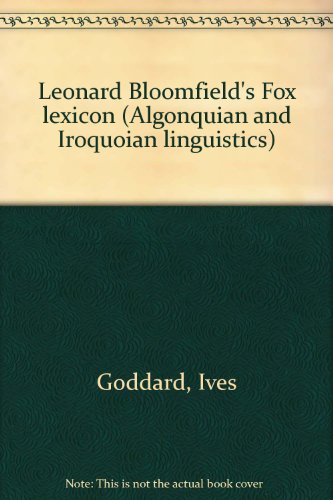 Leonard Bloomfield's Fox lexicon (Memoir / Algonquian and Iroquoian Linguistics) (9780921064121) by Bloomfield, Leonard