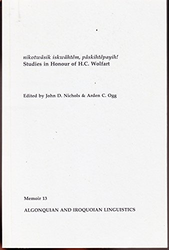 Beispielbild fr Nikotwa?sik iskwa?hte?m, pa?skihte?payih!: Studies in honour of H.C. Wolfart (Memoir / Algonquian and Iroquoian Linguistics) zum Verkauf von A Book By Its Cover