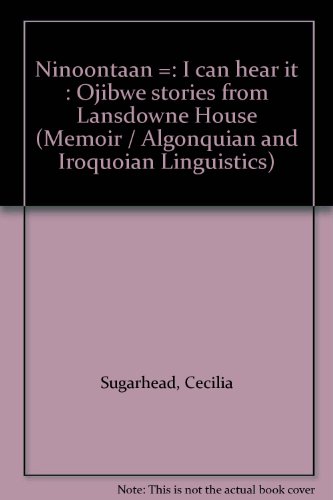 9780921064145: Ninoontaan / I Can Hear It / Ojibwe Stories from Lansdowne House (Algonquian and Iroquoian Linguistics, Memoir 14)