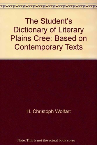 9780921064152: The student's dictionary of literary Plains Cree: Based on contemporary texts (Memoir - Algonquian and Iroquoian Linguistics)