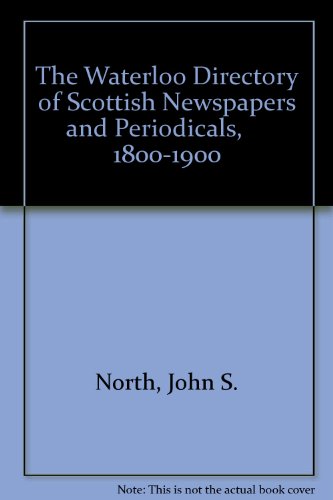 Beispielbild fr The Waterloo Directory of Scottish Newspapers and Periodicals, 1800-1900 zum Verkauf von St Philip's Books, P.B.F.A., B.A.