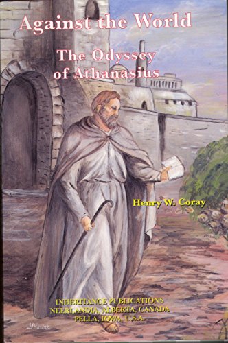 Imagen de archivo de Against the World: The Odyssey of Athanasius a la venta por Goodwill Books