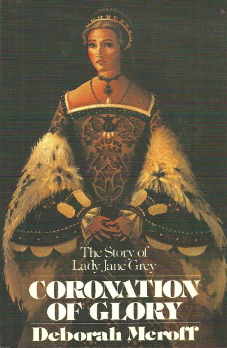 Beispielbild fr Coronation of Glory : The Story of Lady Jane Grey zum Verkauf von Better World Books