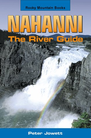 Imagen de archivo de Nahanni : The River Guide a la venta por Better World Books: West