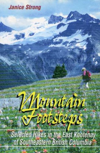 Stock image for Mountain Footsteps : Selected Hikes to the East Kootenay of Southeastern British Columbia for sale by Samuel S Lin