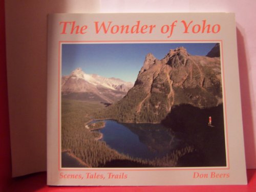 Stock image for The Wonder of Yoho: Scenes, Tales, Trails for sale by ThriftBooks-Dallas