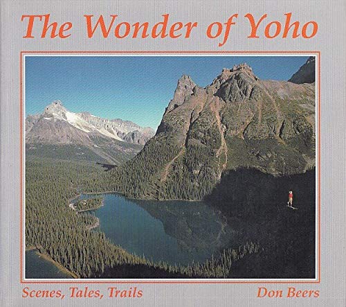 Stock image for The Wonder of Yoho: Scenes, Tales, Trails for sale by ThriftBooks-Atlanta