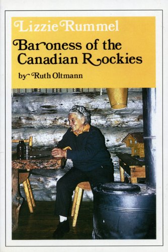Beispielbild fr Lizzie Rummel: Baroness of the Canadian Rockies zum Verkauf von Book Stall of Rockford, Inc.