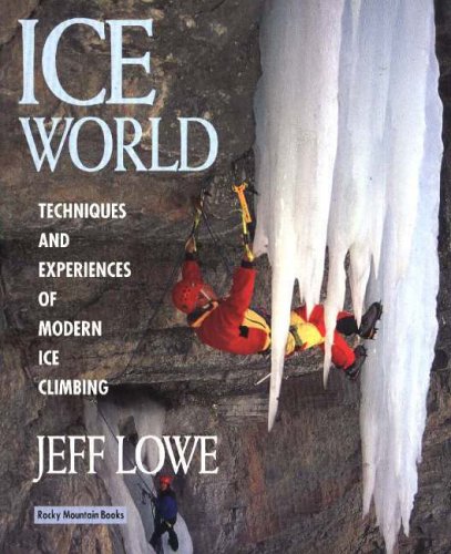 Beispielbild fr Ice World. Techniques and Experiences of Modern Ice Climbing zum Verkauf von Arapiles Mountain Books - Mount of Alex