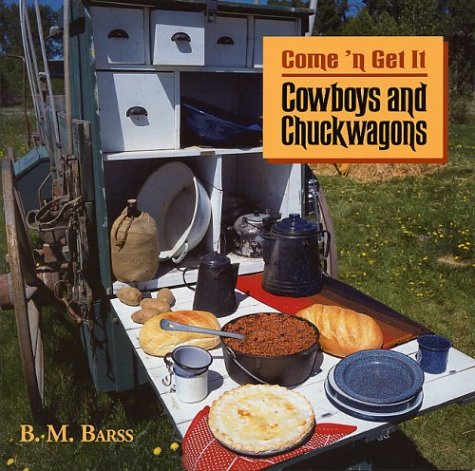 Stock image for Come 'n Get It: Cowboys and Chuckwagons for sale by Bay Used Books