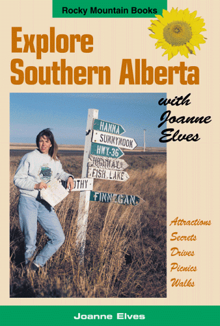 Stock image for Explore Southern Alberta With Joanne Elves for sale by Mt. Baker Books