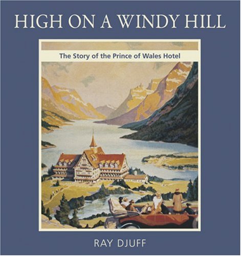 Stock image for High on a Windy Hill: the Story of the Prince of Wales Hotel for sale by Zoom Books Company