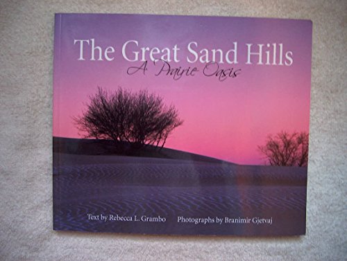 Imagen de archivo de The Great Sand Hills: A Prairie Oasis a la venta por Russell Books