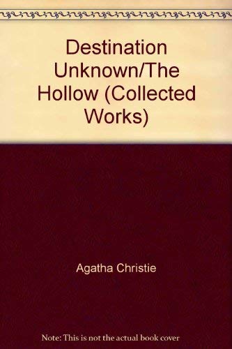 Stock image for Destination Unknown/The Hollow (Collected Works) for sale by Ian Thompson