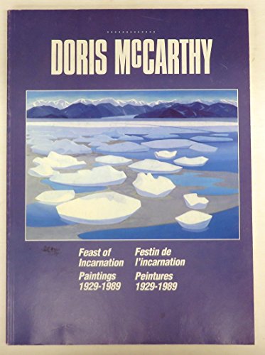 Stock image for Doris McCarthy Feast of Incarnation Paintings/Festin De L'incarnation Peintures 1929-1989 for sale by Laurel Reed Books