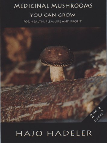 Imagen de archivo de Medicinal Mushrooms You Can Grow For Health, Pleasure and a la venta por Goodwill of Colorado
