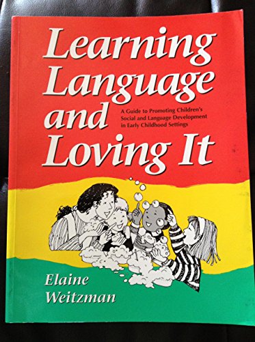Stock image for Learning Language and Loving It : A Guide to Promoting Children's Social, Language, and Literacy Development for sale by Better World Books: West
