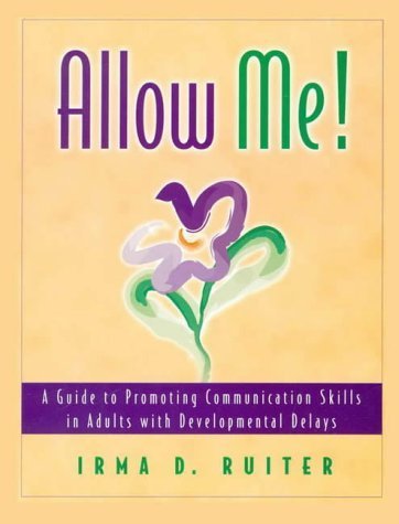 Stock image for Allow Me!: A Guide to Promoting Communication Skills in Adults with Developmental Delays for sale by ThriftBooks-Atlanta