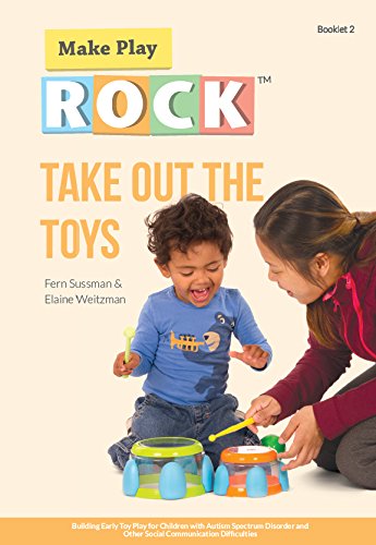 Stock image for Take Out the Toys: Building Early Toy Play for Children with Autism Spectrum Disorder and Other Social Communication Difficulties for sale by Campbell Bookstore