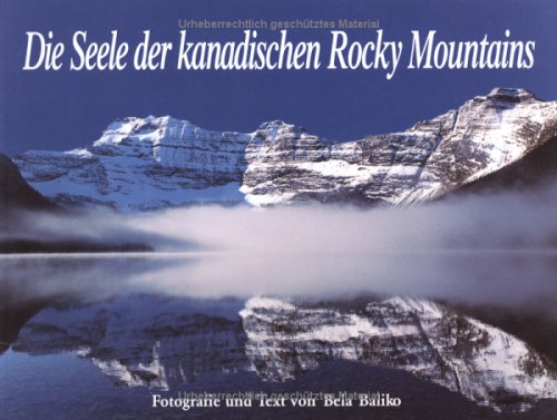 Stock image for Die Seele der kanadischen Rocky Mountains. Fotografie und Text. for sale by Antiquariat Hentrich (Inhaber Jens Blaseio)
