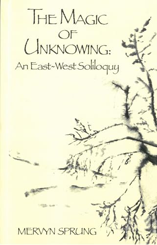 9780921149088: The Magic of Unknowing: An East-West Soliloquy