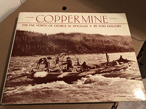 9780921149392: Coppermine: Far North of George M. Douglas