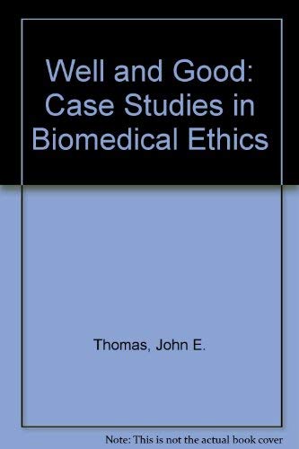 9780921149644: Well and Good: Case Studies in Biomedical Ethics
