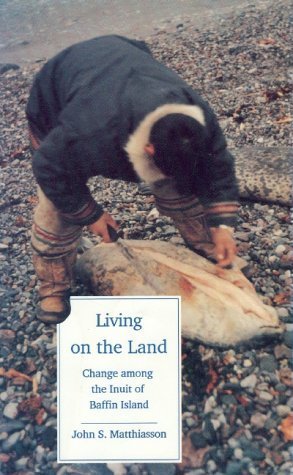 Stock image for Living on the Land: Change Among the Inuit of Baffin Island for sale by Werdz Quality Used Books