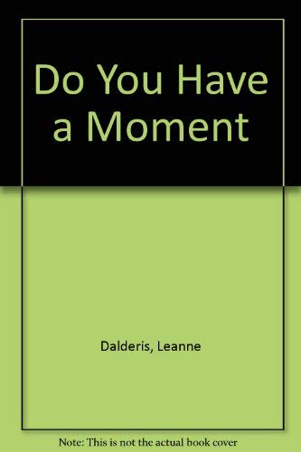 Stock image for Do You Have a Moment for sale by ThriftBooks-Dallas