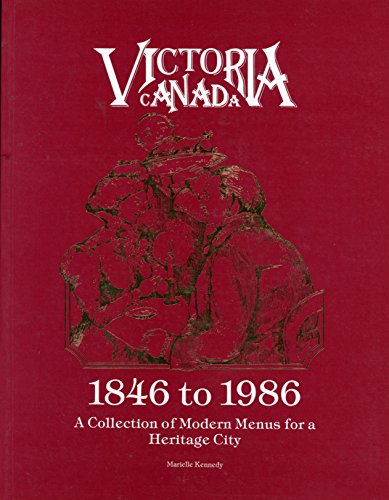 Stock image for Victoria Canada 1846 to 1986 - A Collection of Modern Menus for a Heritage City for sale by RareNonFiction, IOBA