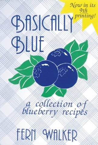 Stock image for Basically Blue: A Collection of Blueberry Recipes for sale by B-Line Books