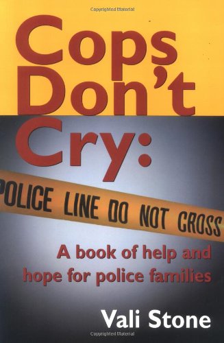 Stock image for Cops Don't Cry : A Book of Help and Hope for Police Families for sale by Better World Books