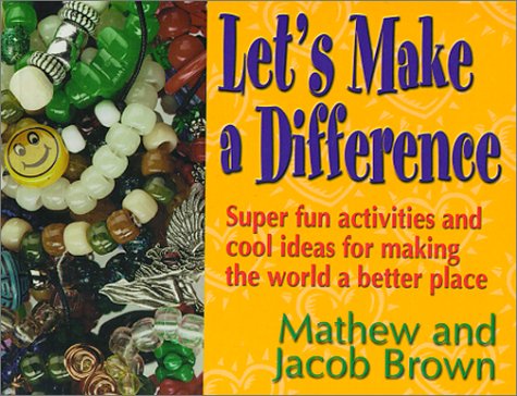Imagen de archivo de Let's Make a Difference: Super fun activities and cool ideas for making the world a better place a la venta por Inquiring Minds
