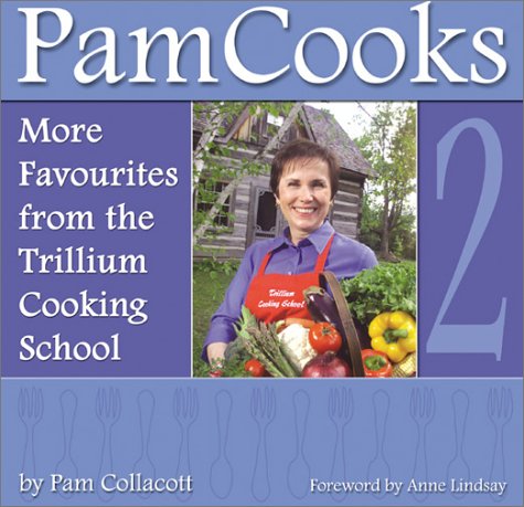 Stock image for PamCooks2: More Favourites from the Trillium Cooking School for sale by Hay-on-Wye Booksellers